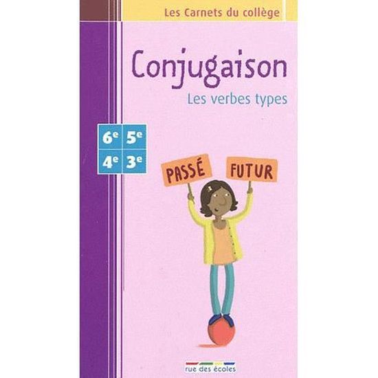 Conjugaison Les Verbes Types 6e 5e 4e 3e Cdiscount Librairie