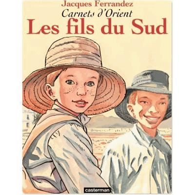 CARNETS D'ORIENT T.3 LES FILS DU SUD