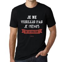 Homme Tee-Shirt Je Ne Vieillis Pas Je Prends De La Valeur T-Shirt Vintage Noir