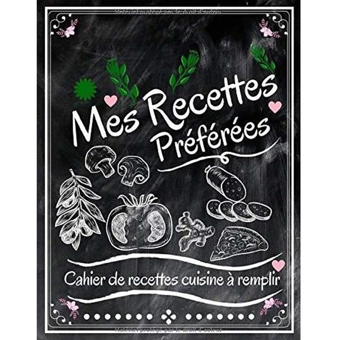 Carnet De Recettes : Cahier De Cuisine a Remplir Avec 100 Recettes