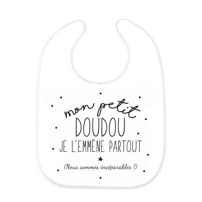 Bavoir Bebe Imprime Citation Humour Mon Petit Doudou Je L Emmene Partout Ref0242 Cdiscount Puericulture Eveil Bebe