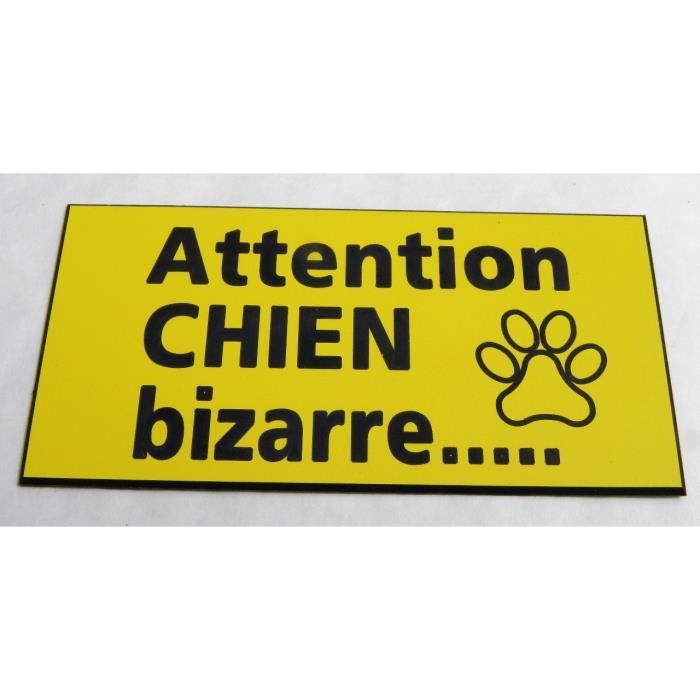 plaque gravée "ATTENTION CHIEN BIZARRE" SIGNALETIQUE format  98 x 200mm 