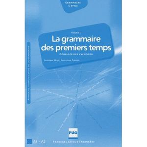 LIVRE LANGUE FRANÇAISE La grammaire des premiers temps, A1 A2