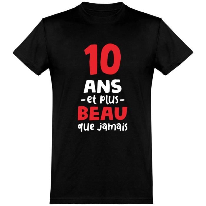 10 Ans Et Plus Beau T Shirt Humour Anniversaire Cadeau Tee Shirt 100 Coton Black Cdiscount Pret A Porter 10 Ans Et Plus Beau T Shirt Humour Anniversaire Cadeau Tee Shirt 100 Coton Black Cdiscount Pret A Porter