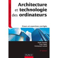 Architecture et technologie des ordinateurs. Cours et exercices corrigés, 6e édition