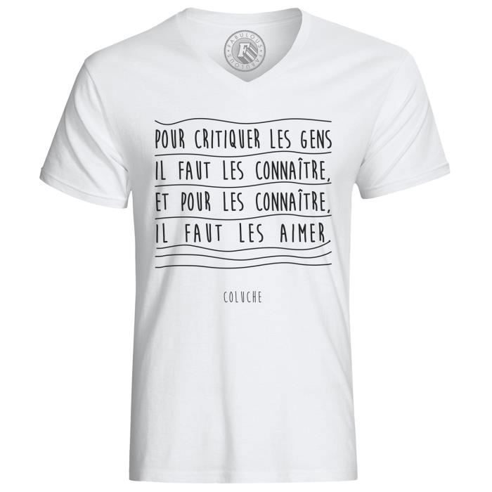T Shirt Homme Citations Celebres Coluche Pour Critiquer Les Gens Il Faut Les Connaitre Et Pour Les Connaitre Il Faut Les Aimer Blanc Cdiscount Pret A Porter