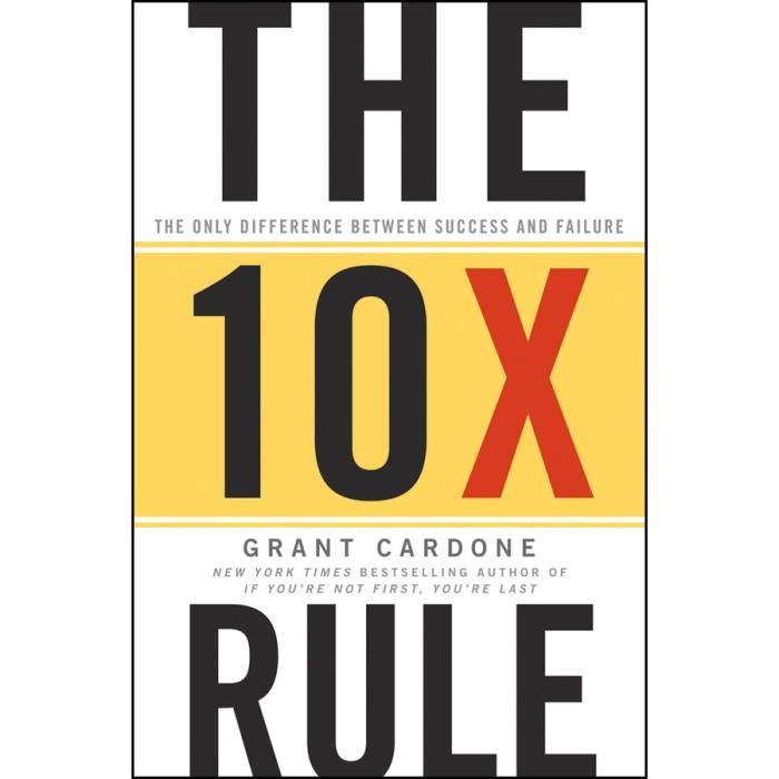 The 10X Rule - Grant Cardone - Cdiscount Librairie