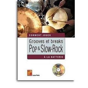 PARTITION Grooves Et Breaks Pop & Slow-Rock A La Batterie, de Lucas Robin - Recueil + CD pour Batterie et Percussion en Français