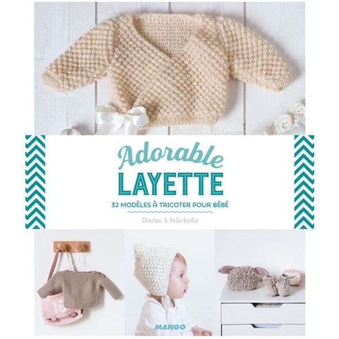 Adorable Layette 32 Modeles A Tricoter Pour Bebe Cdiscount Librairie