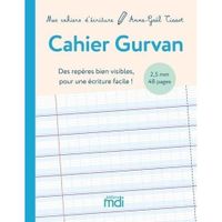 CAHIER GURVAN 2,5MM. DES REPERES BIEN VISIBLES POUR UNE ECRITURE FACILE !, Tissot Anne-GaÃ«l