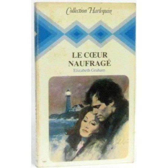 Le Coeur naufragé (Collection Harlequin). Graham Elizabeth. Éditions  Harlequin - Cdiscount