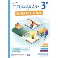 FRANCAIS 3E. CAHIER D'EXERCICES, EDITION 2021, Lelivrescolaire.fr