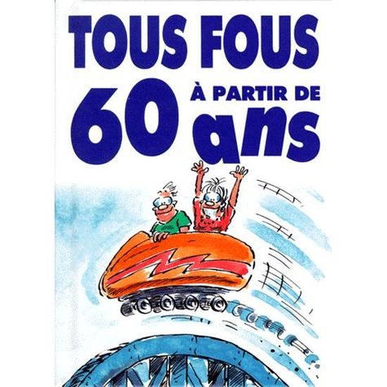 Tous Fous A Partir De 60 Ans Cdiscount Librairie