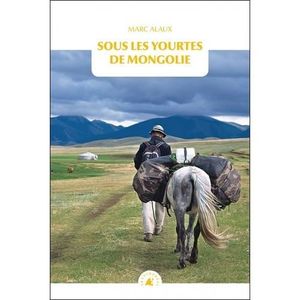 LIVRE RÉCIT DE VOYAGE Sous les yourtes de Mongolie