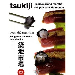 LIVRE CUISINE MONDE Tsukiji, le plus grand marché aux poissons du Japo