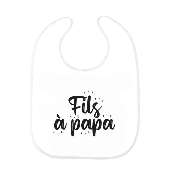 Bavoir Bebe Imprime Citation Naissance Fils A Papa Ref0254 Cdiscount Puericulture Eveil Bebe