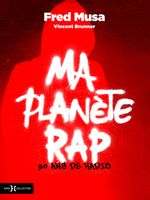 Hors Collection - Ma Planète Rap - Brunner Vincent/Musa Fred 260x195