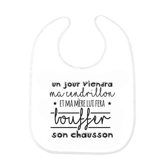 Bavoir Bebe Imprime Citation Naissance Humour Un Jour Viendra Ma Cendrillon Et Ma Mere Lui Fera Bouf Cdiscount Puericulture Eveil Bebe