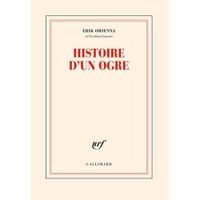 HISTOIRE D'UN OGRE, Orsenna Erik