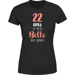 T-SHIRT tee shirt femme humour | Cadeau imprimé en France | 100% coton, 185gr |  22 ans et plus belle que jamais