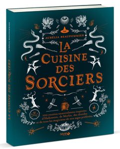 LIVRE CUISINE RÉGION La cuisine des sorciers - Beaupommier Aurélia - Li