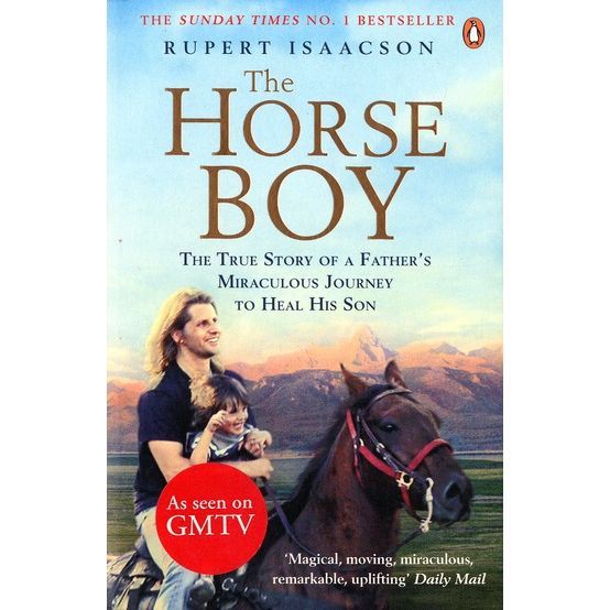 THE HORSE BOY - A FATHER'S MIRACULOUS JOURNEY T...
