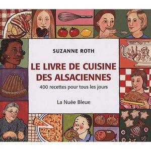 LIVRE CUISINE RÉGION Le livre de cuisine des Alsaciennes