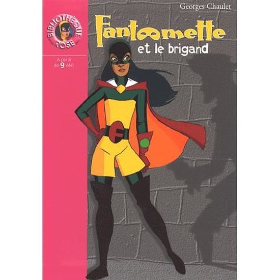 Fantomette Et Le Brigand Achat Vente Livre Hachette Jeunesse Parution 20 03 2002 Pas Cher Cdiscount