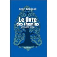 LE LIVRE DES CHEMINS. CONTES DE BON CONSEIL POUR QUESTIONS SECRETES, Gougaud Henri
