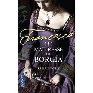 ROMANS HISTORIQUES Maîtresse de Borgia