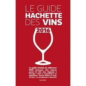 LIVRE VIN ALCOOL  Le guide Hachette des vins sélection 2016