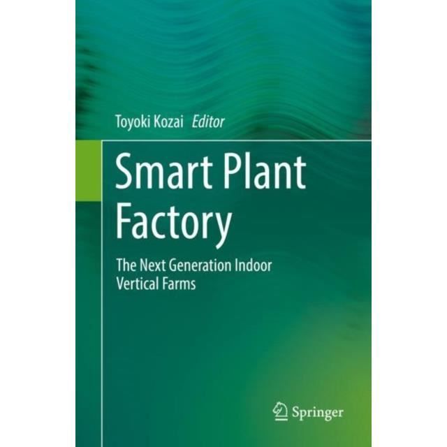 Smart Plant Factory : The Next Generation Indoor Vertical Farms
