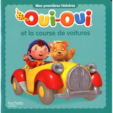 Oui Oui Et La Course De Voitures Achat Vente Livre Hachette Jeunesse Parution 22 08 2012 Pas Cher Cdiscount