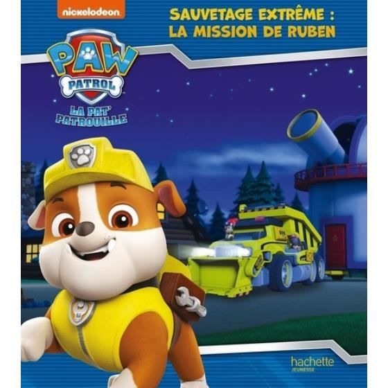Paw Patrol La Pat Patrouille Sauvetage Extreme La Mission De Ruben Cdiscount Librairie