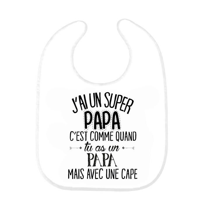 Bavoir Bebe Citation J Ai Un Super Papa Ref 195 Cdiscount Puericulture Eveil Bebe
