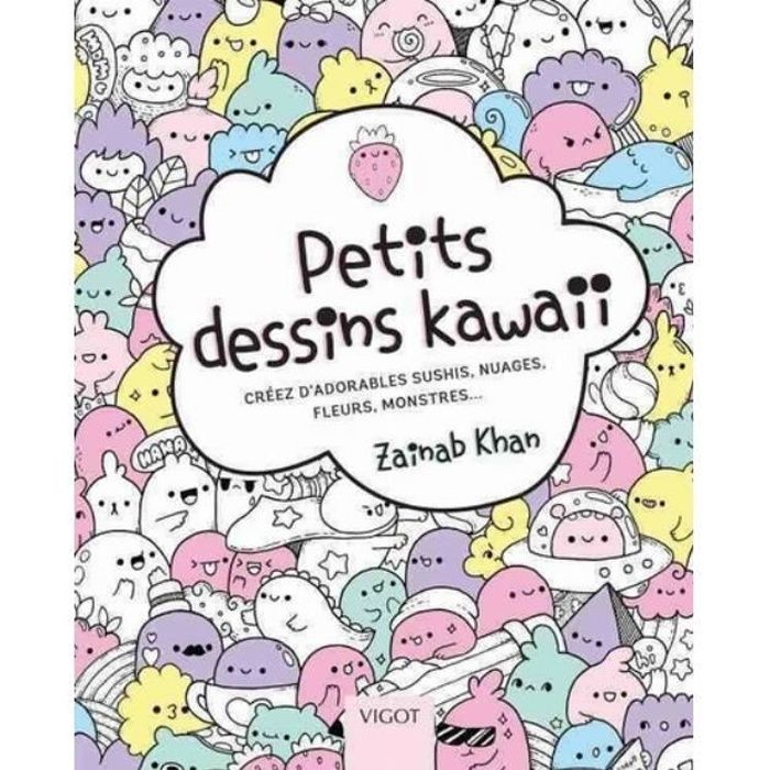 Petits Dessins Kawaii Creez D Adorables Sushis Nuages Fleurs Monstres Achat Vente Livre Loisirs Creatifs Petits Dessins Kawaii Creez D Cdiscount
