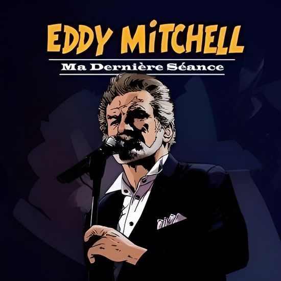 Eddy Mitchell Ma Derniere Seance Achat Cd Cd Variete Francaise Pas Cher
