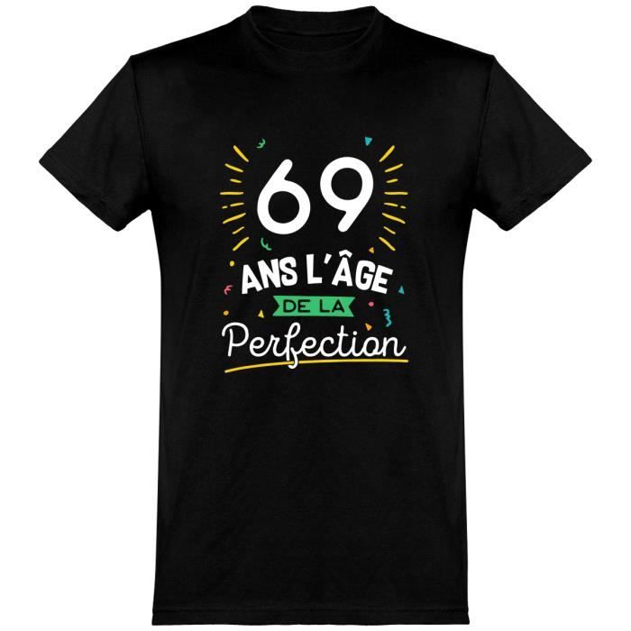 Tee Shirt Homme Humour Cadeau Imprime En France 100 Coton 185gr 69 Ans La Perfection Black Cdiscount Pret A Porter