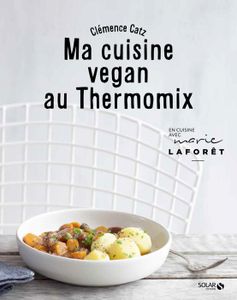 LIVRE CUISINE AUTREMENT Livre - Solar - Ma cuisine vegan au Thermomix - Ca