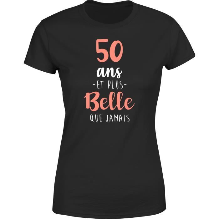 tee shirt femme humour | Cadeau imprimé en France | 100% coton, 185gr | 50 ans et plus belle que jamais