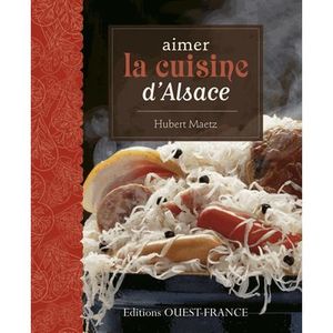 LIVRE CUISINE RÉGION Aimer la cuisine d'Alsace
