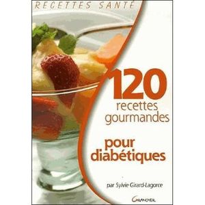 LIVRE CUISINE AUTREMENT 120 Recettes gourmandes pour diabétiques