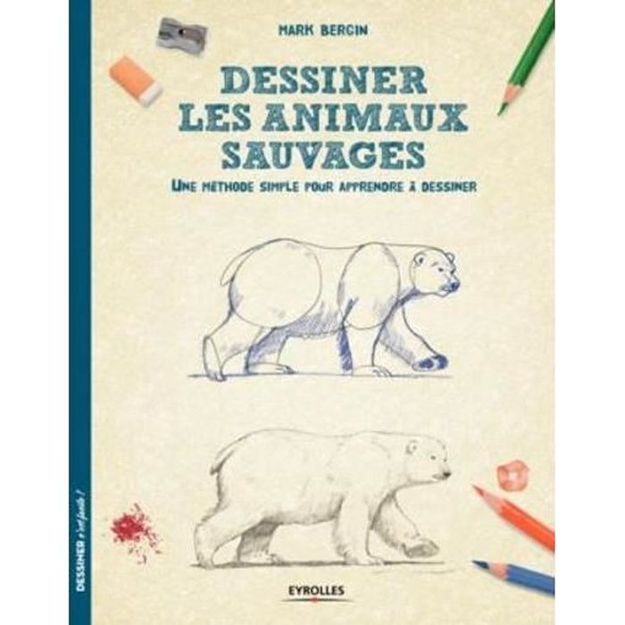 Livre - dessiner les animaux sauvages une méthode simple pour apprendre à dessiner