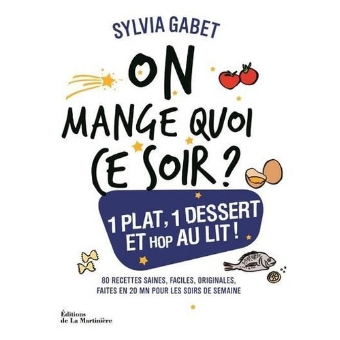 On Mange Quoi Ce Soir Un Plat Complet Un Dessert Et Au Lit