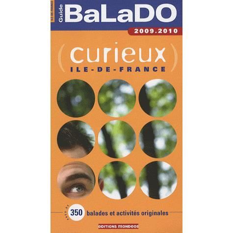Guide Balado Curieux Ile De France Achat Vente Livre Editions Mondeos Parution 30 03 2009 Pas Cher Soldes Sur Cdiscount Des Le 20 Janvier Cdiscount
