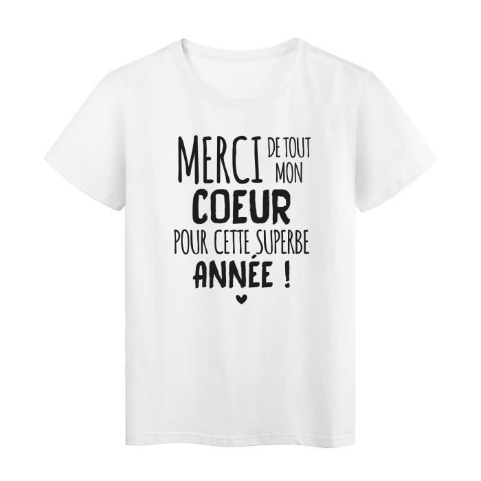 T Shirt Imprime Citation Maitre D Ecole Merci De Tout Mon Coeur Pour Cette Superbe Annee Ref 24 Cdiscount Pret A Porter
