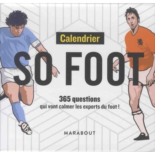 Calendrier so foot. 365 questions qui vont calmer les experts du foot !