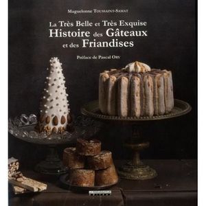 GUIDES CUISINE La très belle et très exquise histoire des gâteaux et des friandises