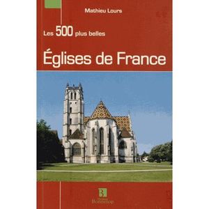 GUIDES DE FRANCE Les 500 plus belles Eglises de France