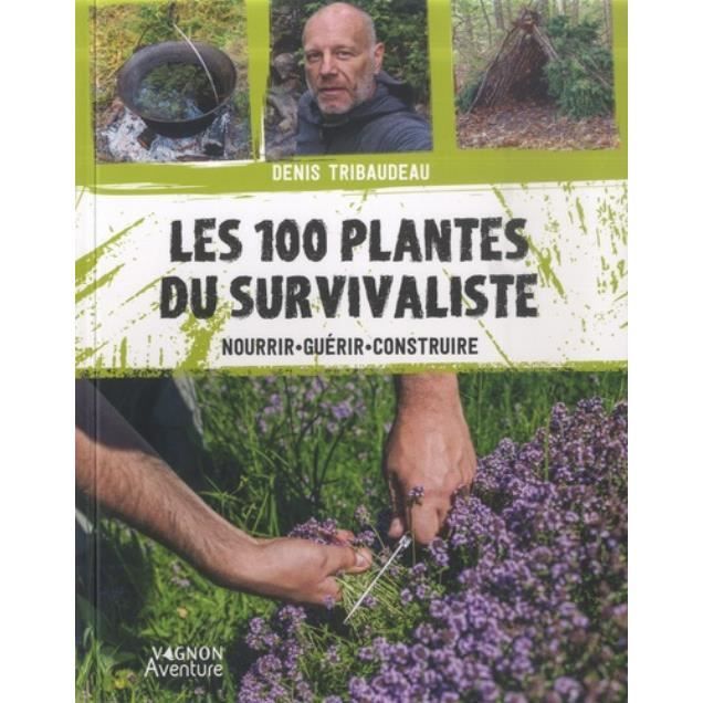Livre - Denis Tribaudeau - Les 100 plantes du survivaliste